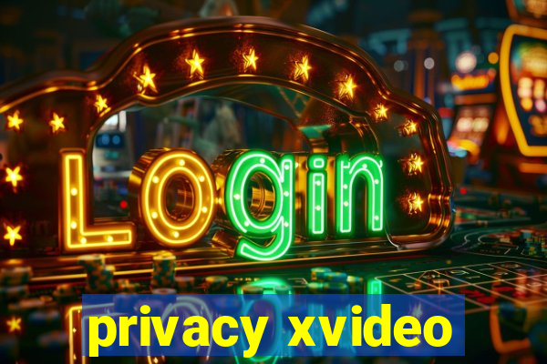 privacy xvideo